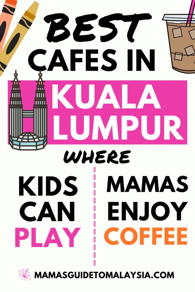 Pinterest visual with text overlay that reads Best Cafes in Kuala Lumpur where kids can read and mamas enjoy coffee.